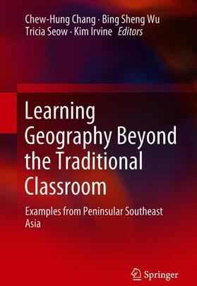 Chang / Irvine / Wu |  Learning Geography Beyond the Traditional Classroom | Buch |  Sack Fachmedien