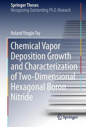 Tay |  Chemical Vapor Deposition Growth and Characterization of Two-Dimensional Hexagonal Boron Nitride | Buch |  Sack Fachmedien