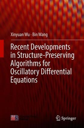 Wang / Wu |  Recent Developments in Structure-Preserving Algorithms for Oscillatory Differential Equations | Buch |  Sack Fachmedien