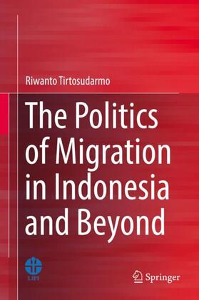 Tirtosudarmo |  The Politics of Migration in Indonesia and Beyond | Buch |  Sack Fachmedien