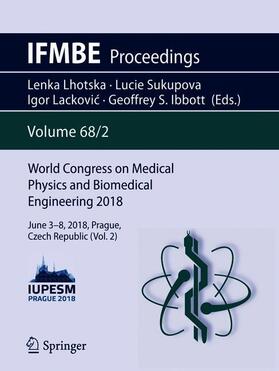 Lhotska / Ibbott / Sukupova |  World Congress on Medical Physics and Biomedical Engineering 2018 | Buch |  Sack Fachmedien