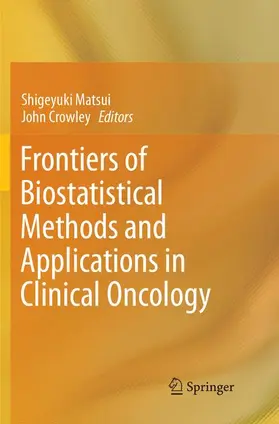 Crowley / Matsui |  Frontiers of Biostatistical Methods and Applications in Clinical Oncology | Buch |  Sack Fachmedien