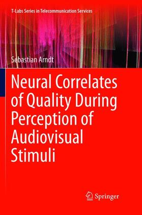 Arndt |  Neural Correlates of Quality During Perception of Audiovisual Stimuli | Buch |  Sack Fachmedien