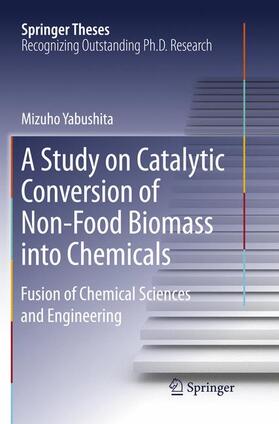 Yabushita |  A Study on Catalytic Conversion of Non-Food Biomass into Chemicals | Buch |  Sack Fachmedien