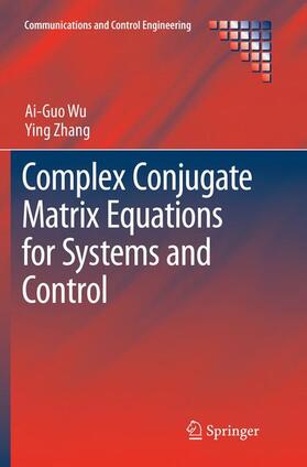 Zhang / Wu |  Complex Conjugate Matrix Equations for Systems and Control | Buch |  Sack Fachmedien