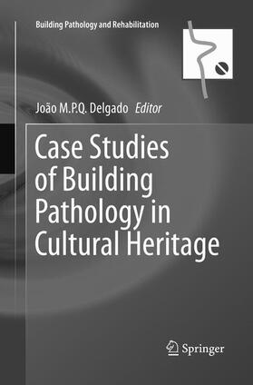 Delgado |  Case Studies of Building Pathology in Cultural Heritage | Buch |  Sack Fachmedien