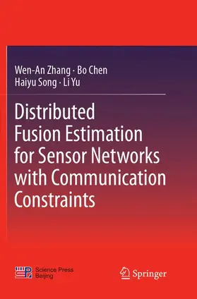 Zhang / Yu / Chen | Distributed Fusion Estimation for Sensor Networks with Communication Constraints | Buch | 978-981-10-9254-1 | sack.de