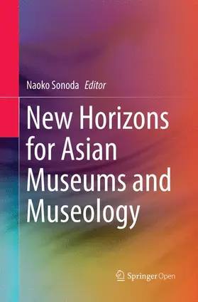 Sonoda |  New Horizons for Asian Museums and Museology | Buch |  Sack Fachmedien