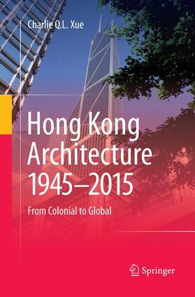 Xue |  Hong Kong Architecture 1945-2015 | Buch |  Sack Fachmedien