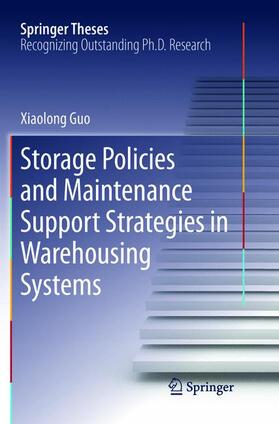 Guo | Storage Policies and Maintenance Support Strategies in Warehousing Systems | Buch | 978-981-10-9356-2 | sack.de