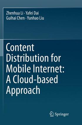 Li / Liu / Dai |  Content Distribution for Mobile Internet: A Cloud-based Approach | Buch |  Sack Fachmedien