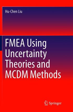 Liu |  FMEA Using Uncertainty Theories and MCDM Methods | Buch |  Sack Fachmedien