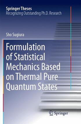 Sugiura |  Formulation of Statistical Mechanics Based on Thermal Pure Quantum States | Buch |  Sack Fachmedien