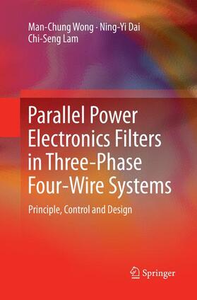 Wong / Lam / Dai |  Parallel Power Electronics Filters in Three-Phase Four-Wire Systems | Buch |  Sack Fachmedien