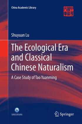 Lu |  The Ecological Era and Classical Chinese Naturalism | Buch |  Sack Fachmedien