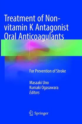 Ogasawara / Uno |  Treatment of Non-vitamin K Antagonist Oral Anticoagulants | Buch |  Sack Fachmedien
