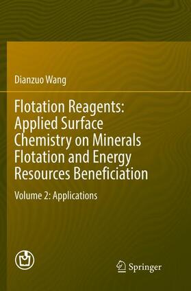 Wang |  Flotation Reagents: Applied Surface Chemistry on Minerals Flotation and Energy Resources Beneficiation | Buch |  Sack Fachmedien