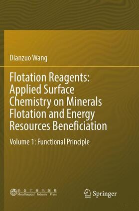 Wang |  Flotation Reagents: Applied Surface Chemistry on Minerals Flotation and Energy Resources Beneficiation | Buch |  Sack Fachmedien