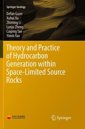 Guan / Xu / Yao |  Theory and Practice of Hydrocarbon Generation within Space-Limited Source Rocks | Buch |  Sack Fachmedien