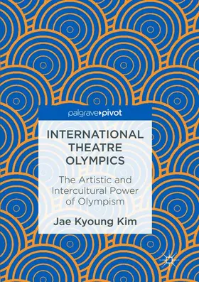 Kim |  International Theatre Olympics | Buch |  Sack Fachmedien