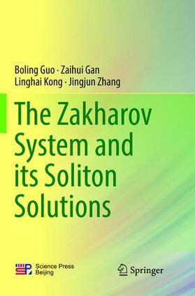 Guo / Zhang / Gan |  The Zakharov System and its Soliton Solutions | Buch |  Sack Fachmedien