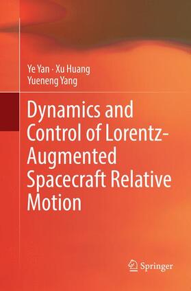 Yan / Yang / Huang |  Dynamics and Control of Lorentz-Augmented Spacecraft Relative Motion | Buch |  Sack Fachmedien