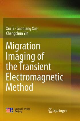 Li / Yin / Xue |  Migration Imaging of the Transient Electromagnetic Method | Buch |  Sack Fachmedien