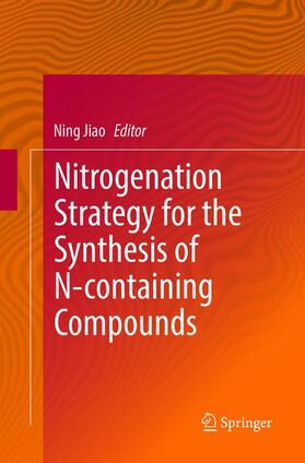 Jiao |  Nitrogenation Strategy for the Synthesis of N-containing Compounds | Buch |  Sack Fachmedien