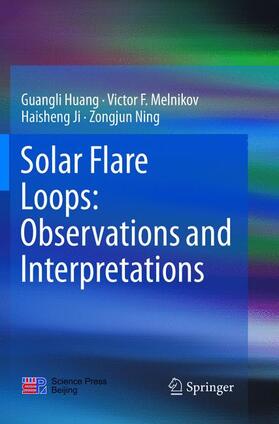 Huang / Ning / Melnikov |  Solar Flare Loops: Observations and Interpretations | Buch |  Sack Fachmedien