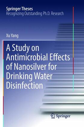 Yang |  A Study on Antimicrobial Effects of Nanosilver for Drinking Water Disinfection | Buch |  Sack Fachmedien