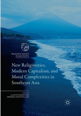 Njoto-Feillard / Koning |  New Religiosities, Modern Capitalism, and Moral Complexities in Southeast Asia | Buch |  Sack Fachmedien