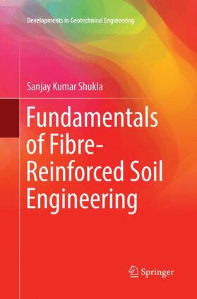 Shukla |  Fundamentals of Fibre-Reinforced Soil Engineering | Buch |  Sack Fachmedien