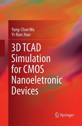 Jhan / Wu |  3D TCAD Simulation for CMOS Nanoeletronic Devices | Buch |  Sack Fachmedien