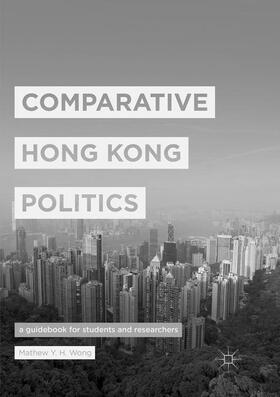 Wong |  Comparative Hong Kong Politics | Buch |  Sack Fachmedien