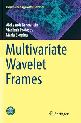 Skopina / Protasov / Krivoshein |  Multivariate Wavelet Frames | Buch |  Sack Fachmedien