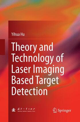 Hu |  Theory and Technology of Laser Imaging Based Target Detection | Buch |  Sack Fachmedien