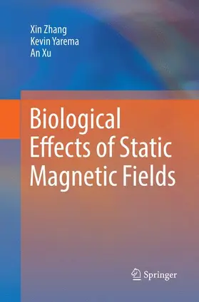 Zhang / Xu / Yarema |  Biological Effects of Static Magnetic Fields | Buch |  Sack Fachmedien