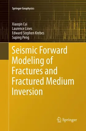 Cui / Peng / Lines |  Seismic Forward Modeling of Fractures and Fractured Medium Inversion | Buch |  Sack Fachmedien