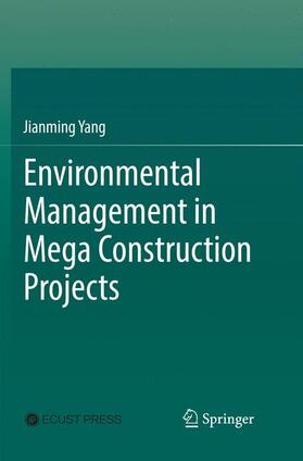 Yang |  Environmental Management in Mega Construction Projects | Buch |  Sack Fachmedien