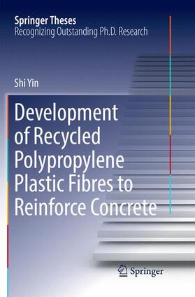 Yin |  Development of Recycled Polypropylene Plastic Fibres to Reinforce Concrete | Buch |  Sack Fachmedien