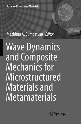 Sumbatyan |  Wave Dynamics and Composite Mechanics for Microstructured Materials and Metamaterials | Buch |  Sack Fachmedien