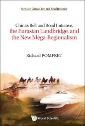 Pomfret |  CHN BELT & RD INITIA, EURASIA LANDBRIDGE & NEW MEGA-REGIONAL | eBook | Sack Fachmedien