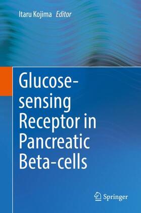 Kojima |  Glucose-sensing Receptor in Pancreatic Beta-cells | Buch |  Sack Fachmedien