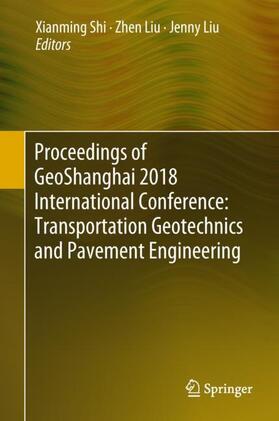 Shi / Liu |  Proceedings of GeoShanghai 2018 International Conference: Transportation Geotechnics and Pavement Engineering | Buch |  Sack Fachmedien