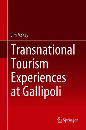McKay |  Transnational Tourism Experiences at Gallipoli | Buch |  Sack Fachmedien