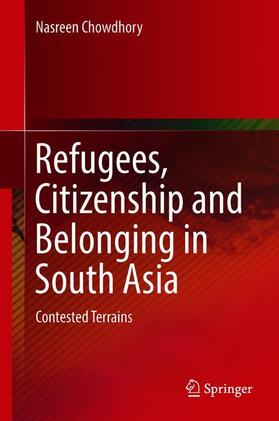 Chowdhory |  Refugees, Citizenship and Belonging in South Asia | Buch |  Sack Fachmedien