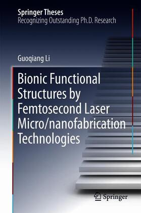 Li |  Bionic Functional Structures by Femtosecond Laser Micro/Nanofabrication Technologies | Buch |  Sack Fachmedien