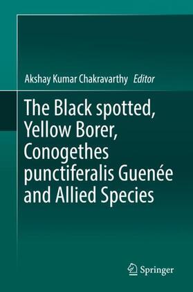 Chakravarthy |  The Black spotted, Yellow Borer, Conogethes punctiferalis Guenée and Allied Species | Buch |  Sack Fachmedien