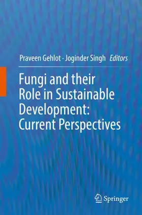 Singh / Gehlot |  Fungi and their Role in Sustainable Development: Current Perspectives | Buch |  Sack Fachmedien