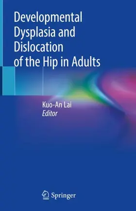 Lai |  Developmental Dysplasia and Dislocation of the Hip in Adults | Buch |  Sack Fachmedien